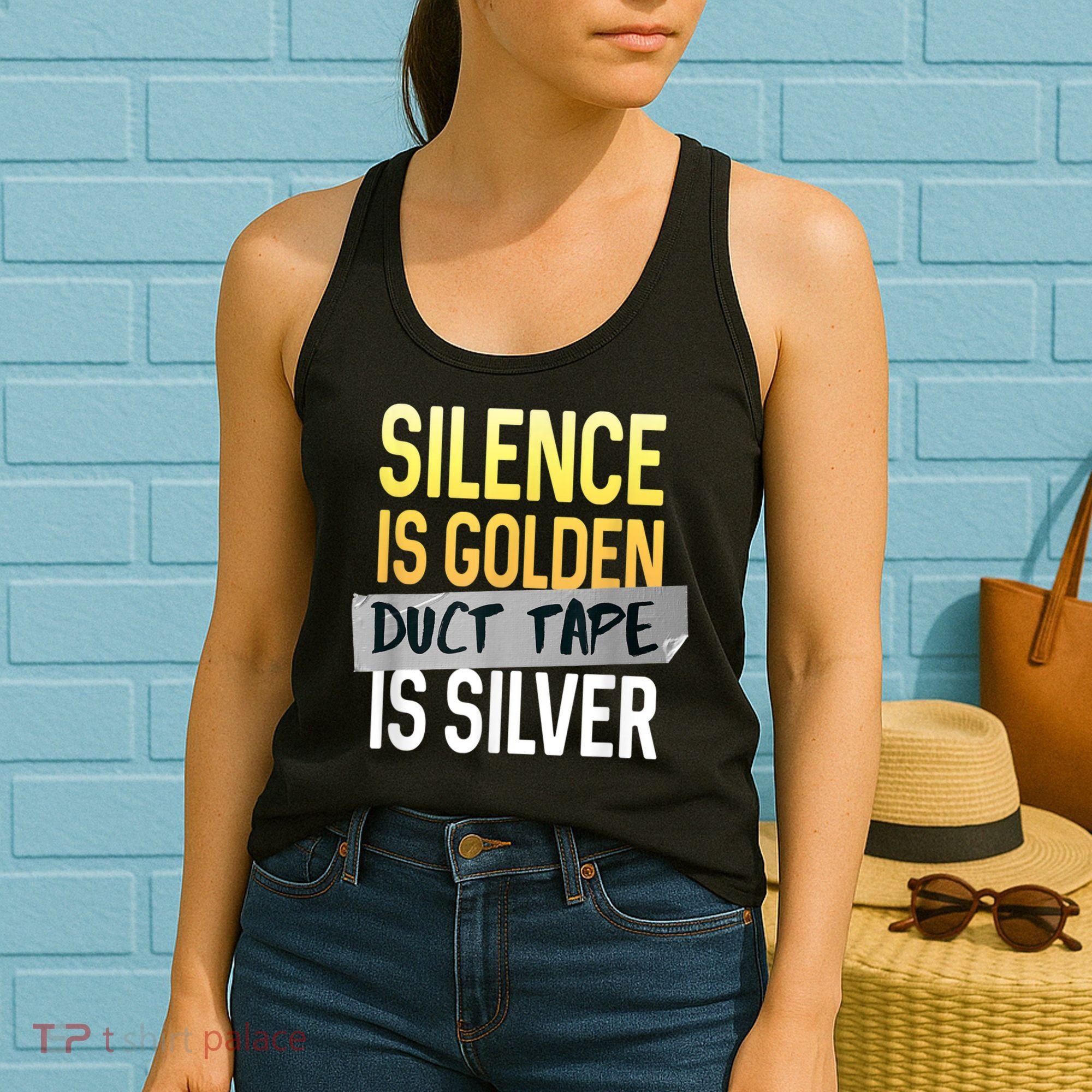 Silence Is Golden Duct Tape Is Silver Funny Sarcasm Women's Tank Top