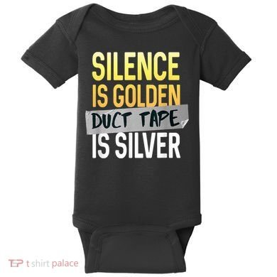 Silence Is Golden Duct Tape Is Silver Funny Sarcasm Baby Bodysuit