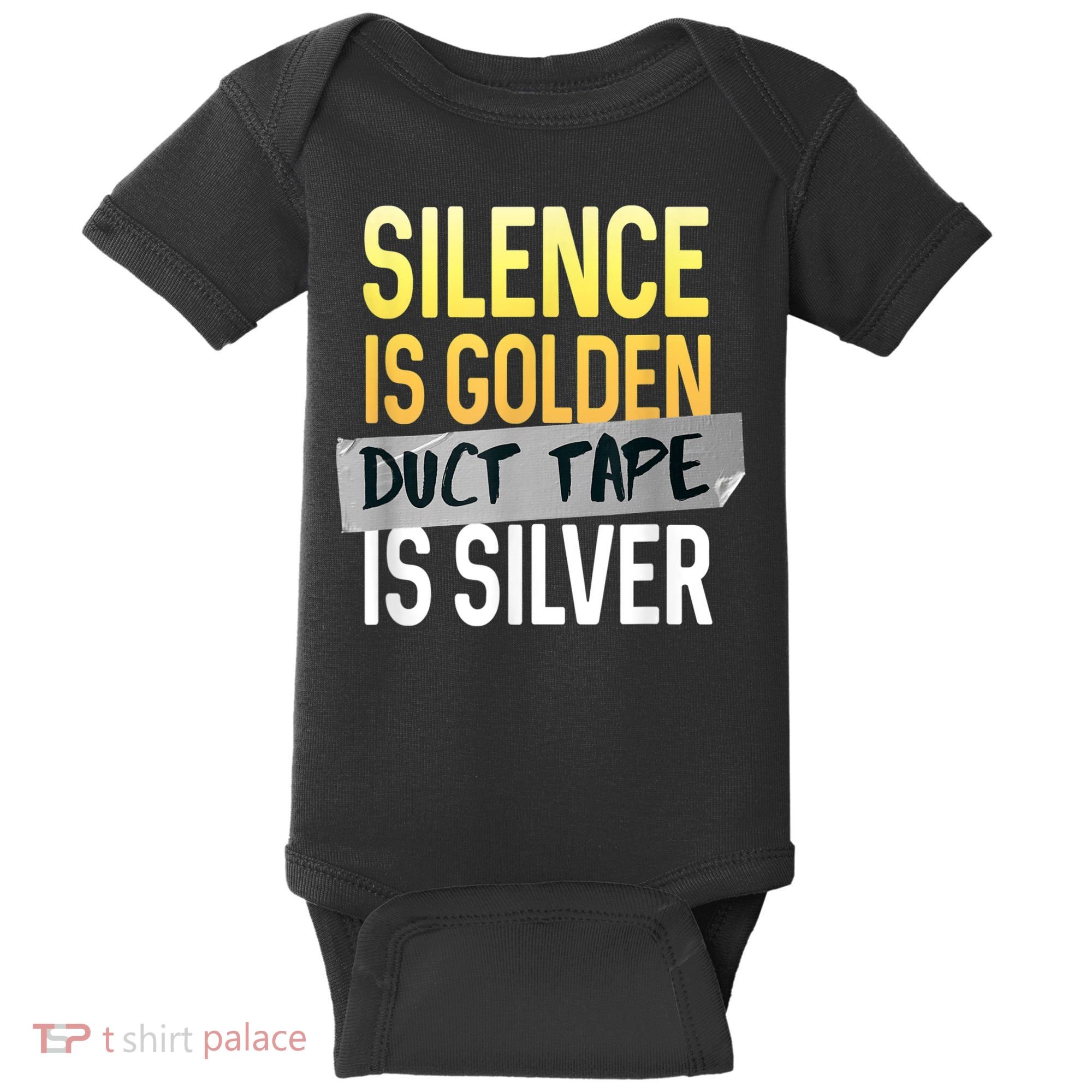 Silence Is Golden Duct Tape Is Silver Funny Sarcasm Baby Bodysuit