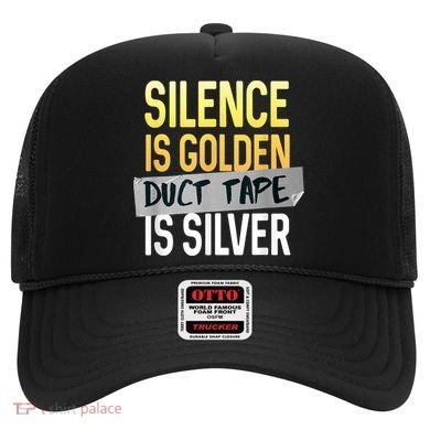 Silence Is Golden Duct Tape Is Silver Funny Sarcasm Hat