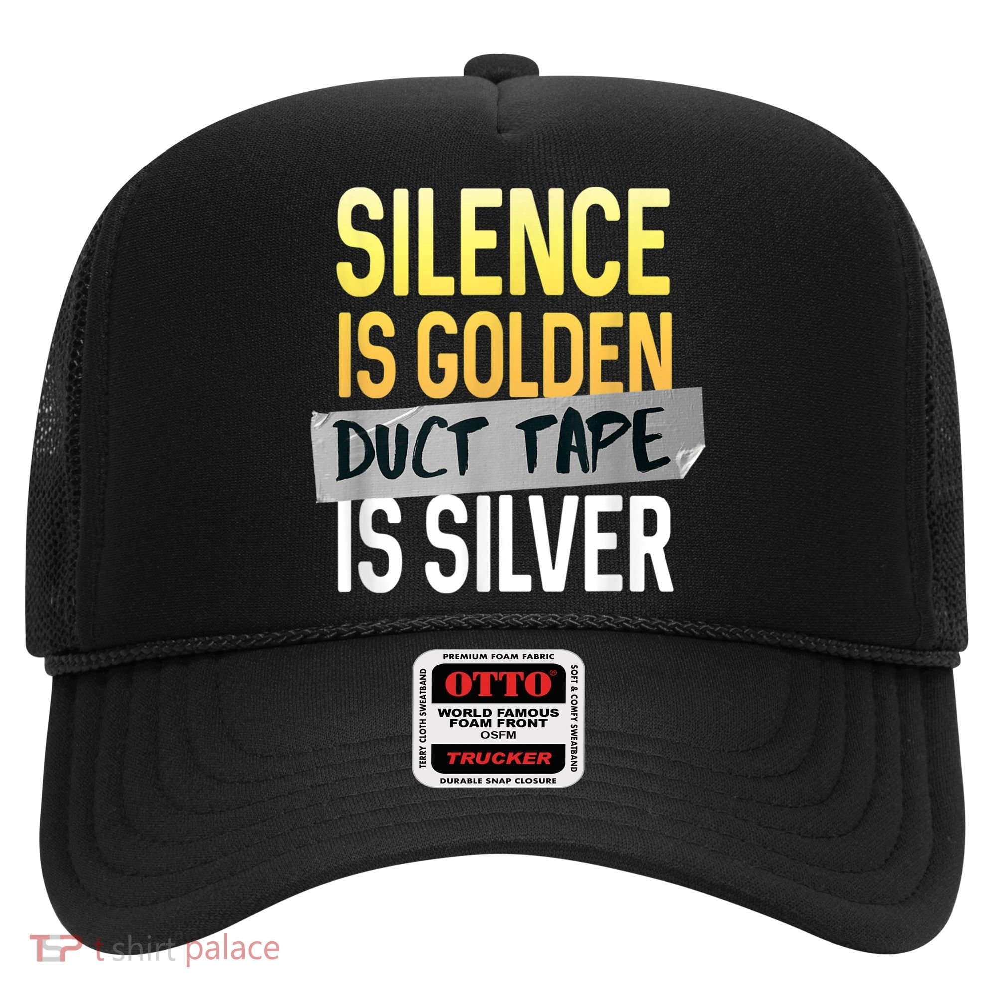 Silence Is Golden Duct Tape Is Silver Funny Sarcasm Hat
