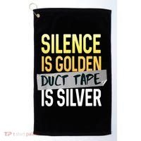Silence Is Golden Duct Tape Is Silver Funny Sarcasm Golf Towel thumb 0