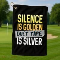 Silence Is Golden Duct Tape Is Silver Funny Sarcasm Golf Towel thumb 1