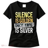 Silence Is Golden Duct Tape Is Silver Funny Sarcasm Women's T-Shirt thumb 0
