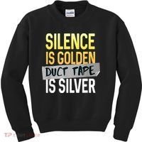 Silence Is Golden Duct Tape Is Silver Funny Sarcasm Kids Sweatshirt thumb 0
