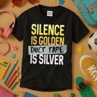 Silence Is Golden Duct Tape Is Silver Funny Sarcasm Kids T-Shirt thumb 3