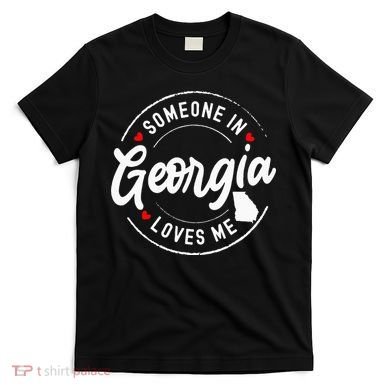 Someone In Georgia Loves Me T-Shirt