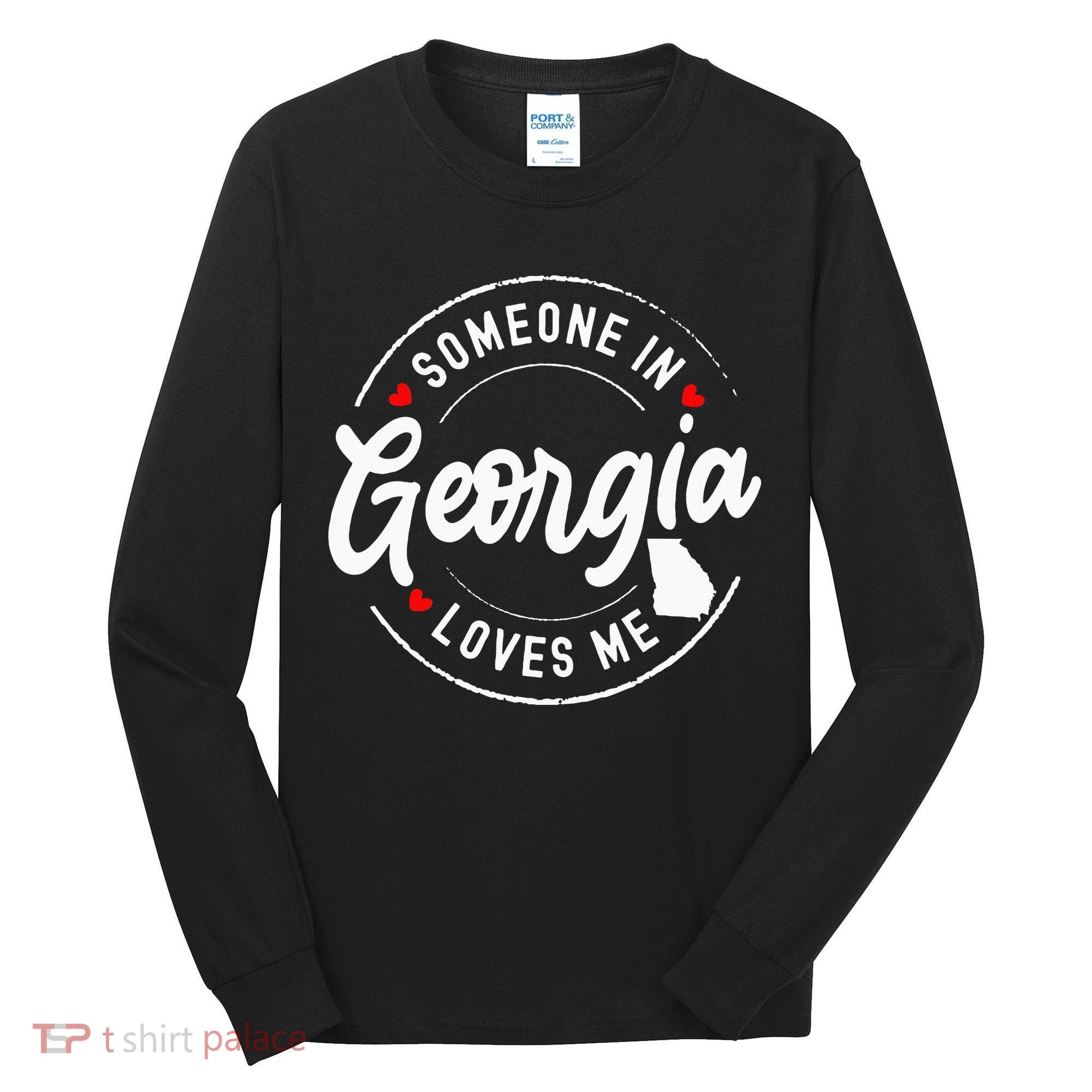 Someone In Georgia Loves Me Tall Long Sleeve Shirt