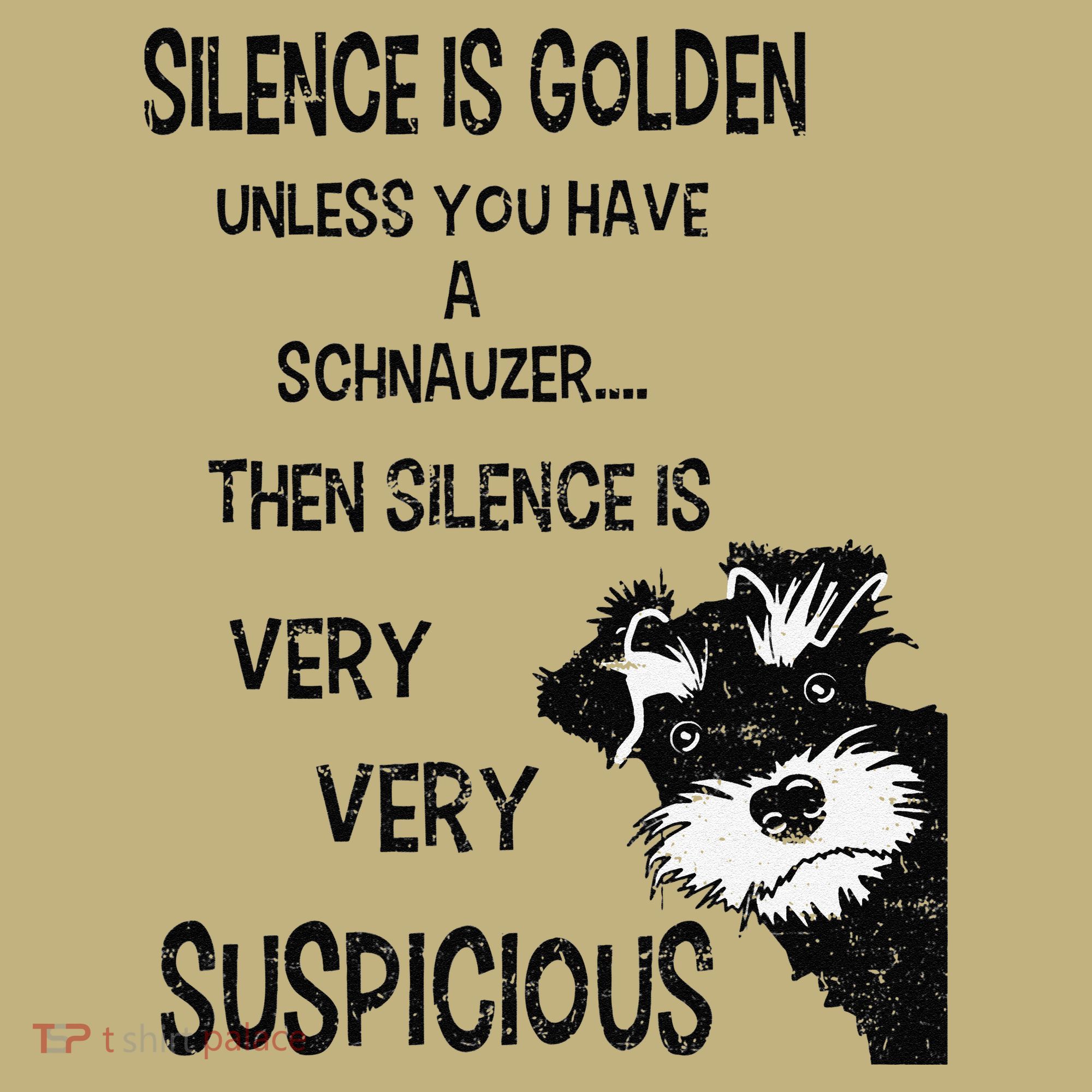 Silence Is Golden Unless You Have Schnauzer Funny Dog Lover Sweatshirt