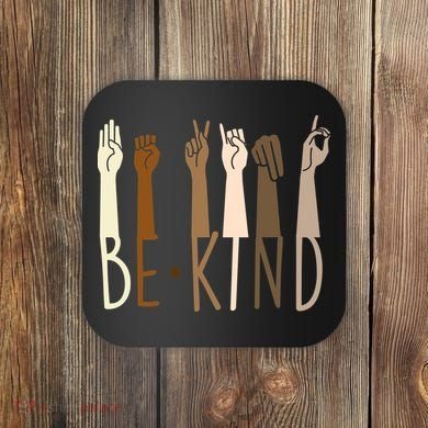 Sign Language Be Kind To All Coaster