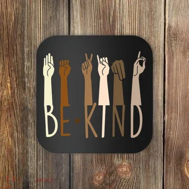 Sign Language Be Kind To All Coaster
