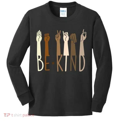 Sign Language Be Kind To All Kids Long Sleeve Shirt