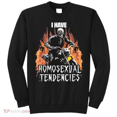Skeleton I Have Homosexual Tendencies Sweatshirt