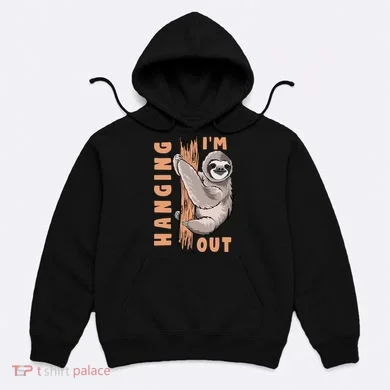 Sloth Im Hanging Out Hoodie