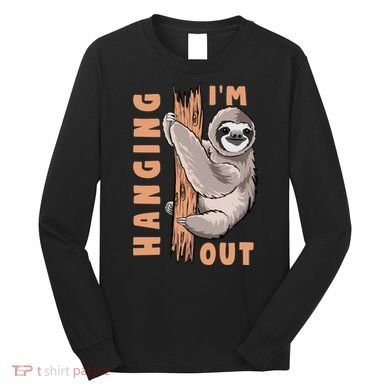 Sloth Im Hanging Out Long Sleeve Shirt