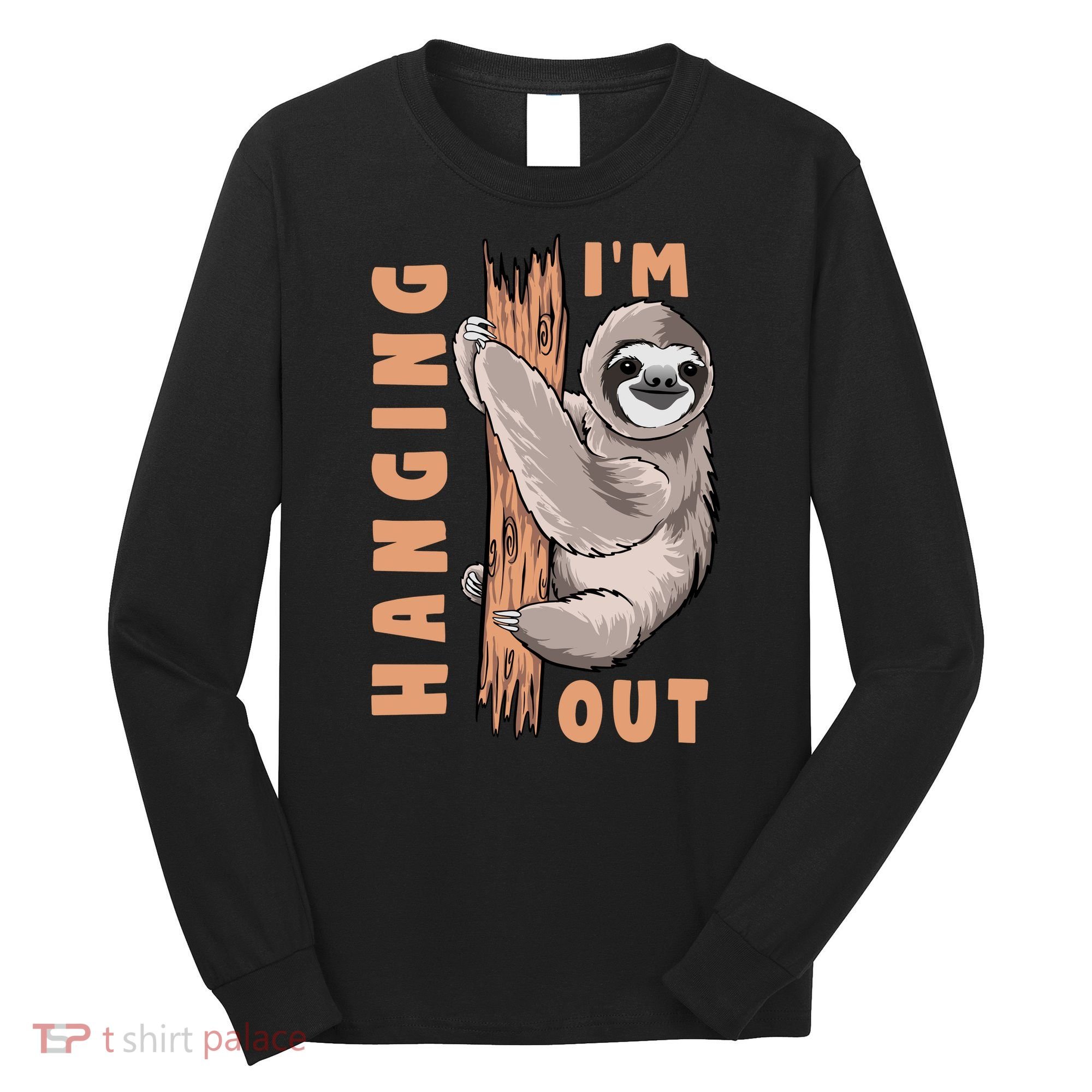 Sloth Im Hanging Out Long Sleeve Shirt