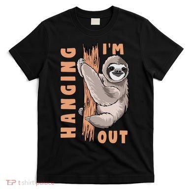 Sloth Im Hanging Out T-Shirt