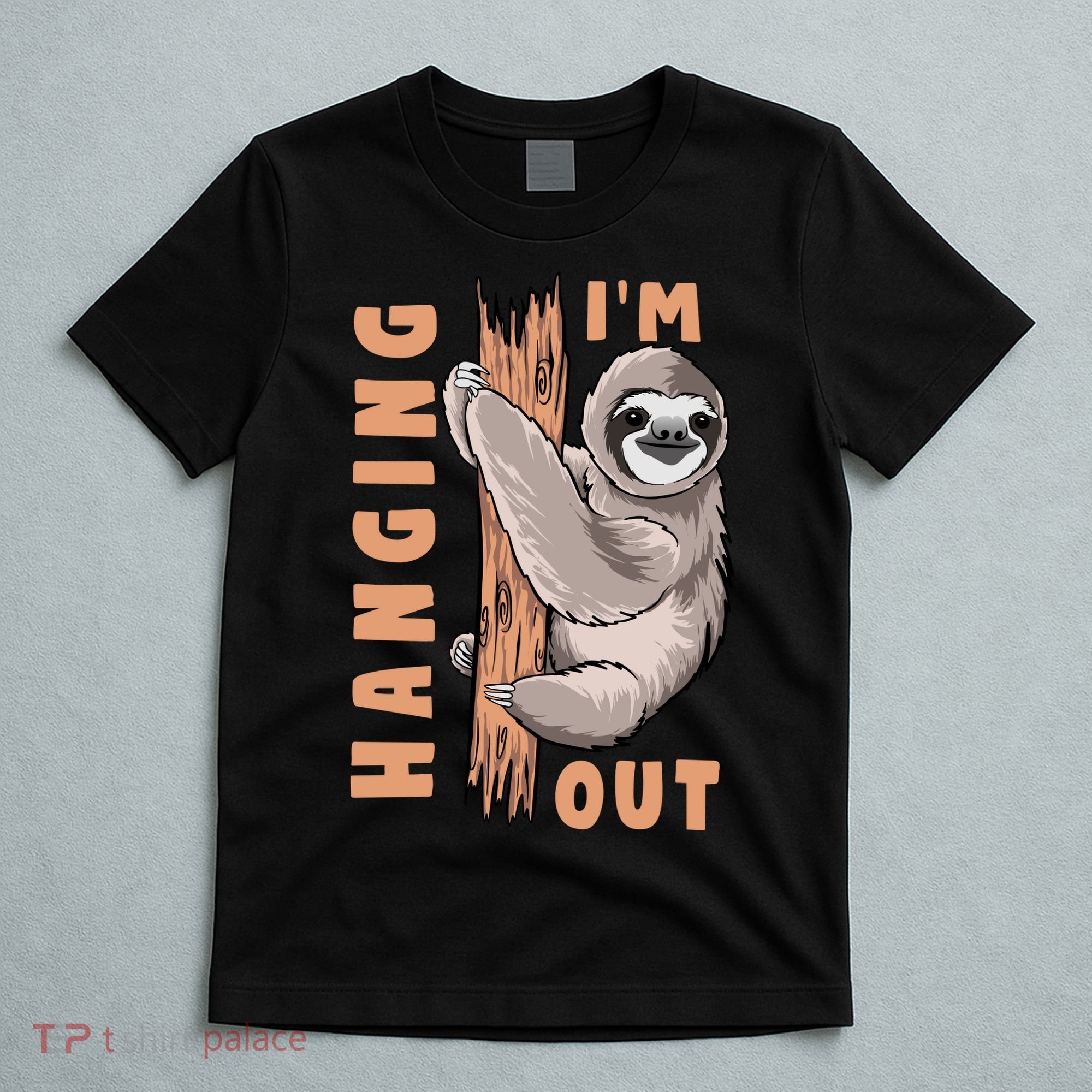 Sloth Im Hanging Out T-Shirt