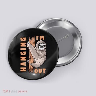 Sloth Im Hanging Out Button