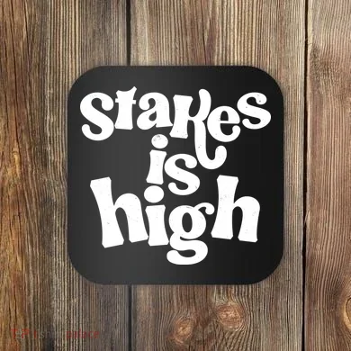 Stakes Is High Coaster
