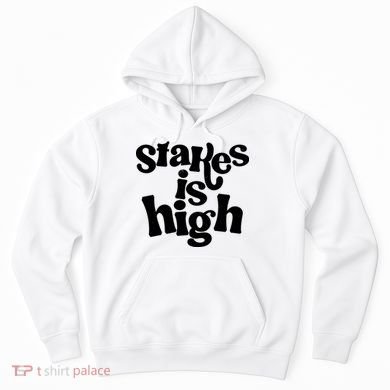 Stakes Is High Hoodie