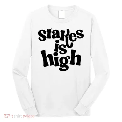 Stakes Is High Long Sleeve Shirt