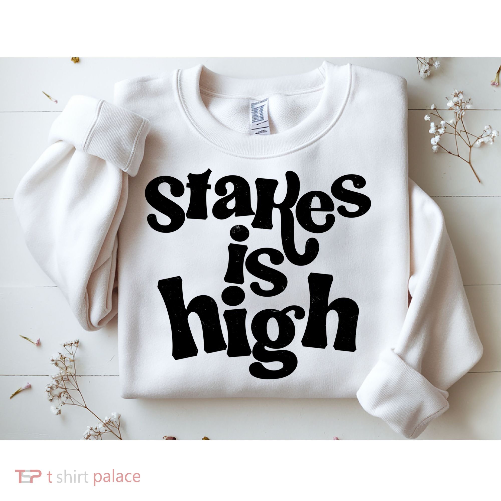 Stakes Is High Sweatshirt