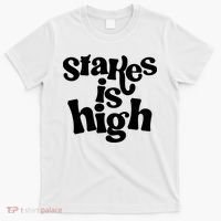 Stakes Is High T-Shirt thumb 0