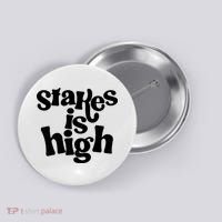 Stakes Is High Button thumb 0