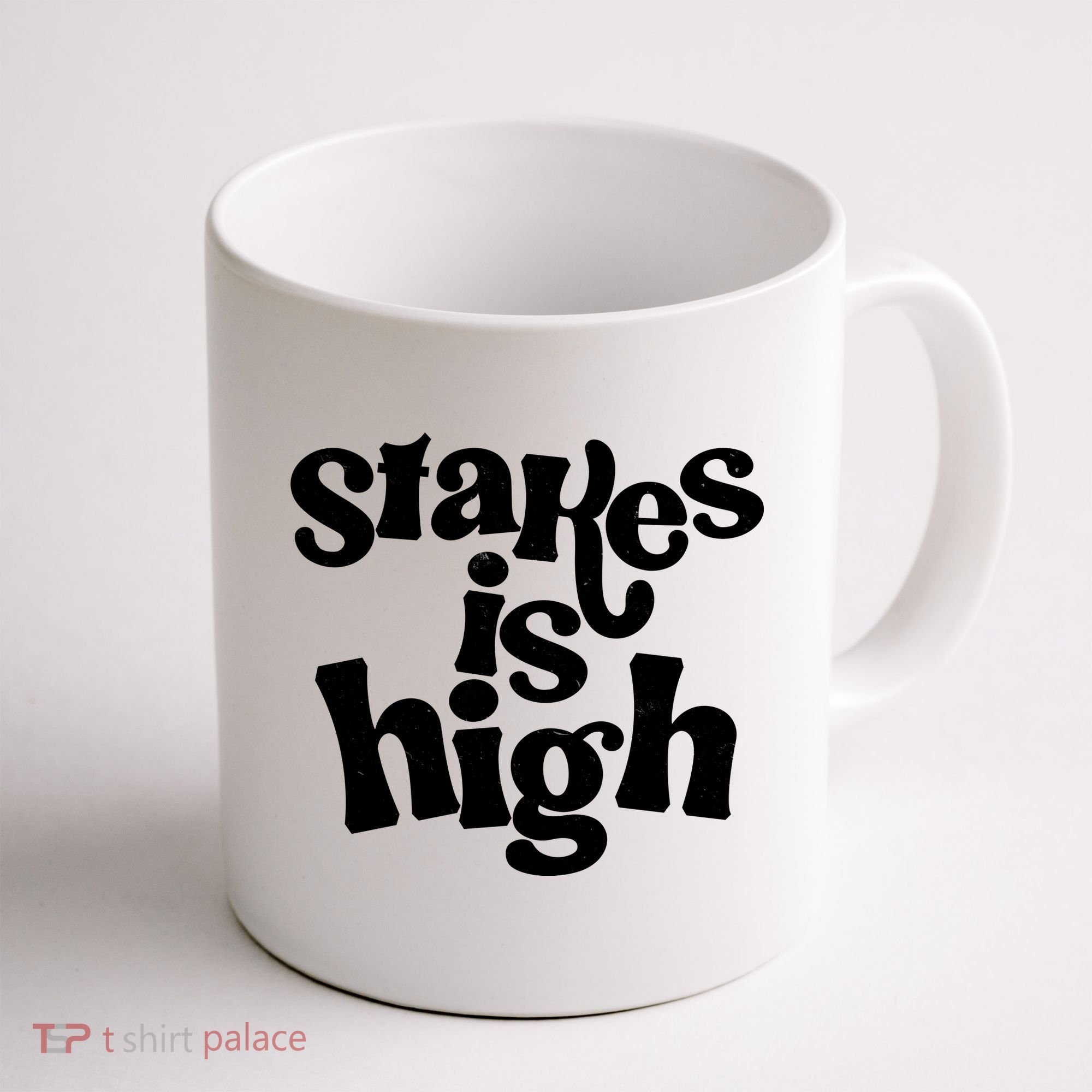 Stakes Is High Coffee Mug