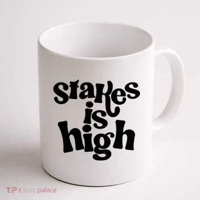 Stakes Is High Coffee Mug back