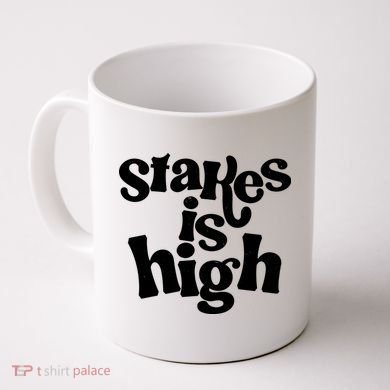 Stakes Is High Coffee Mug