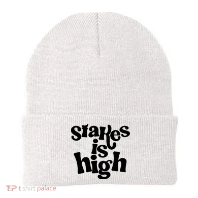 Stakes Is High Beanie