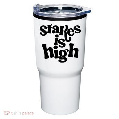 Stakes Is High Tumbler