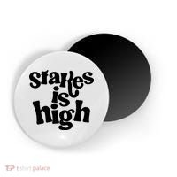 Stakes Is High Magnet thumb 0