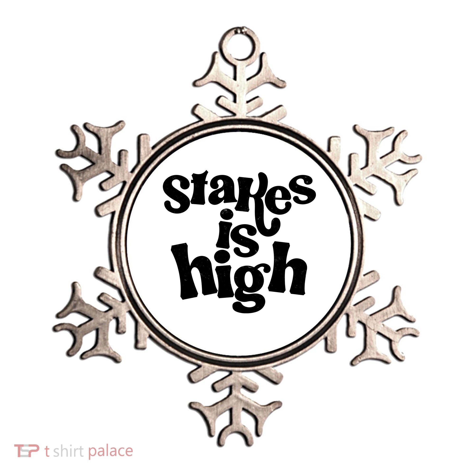 Stakes Is High Ornament