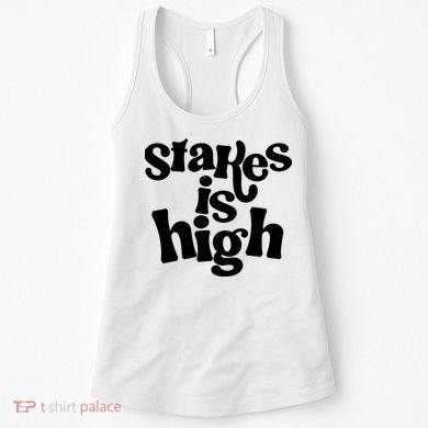 Stakes Is High Women's Tank Top