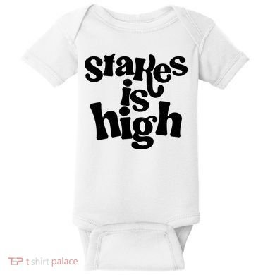 Stakes Is High Baby Bodysuit