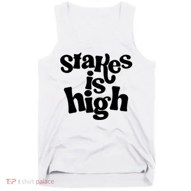 Stakes Is High Tank Top