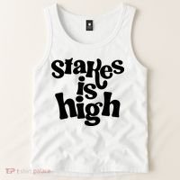 Stakes Is High Tank Top thumb 2