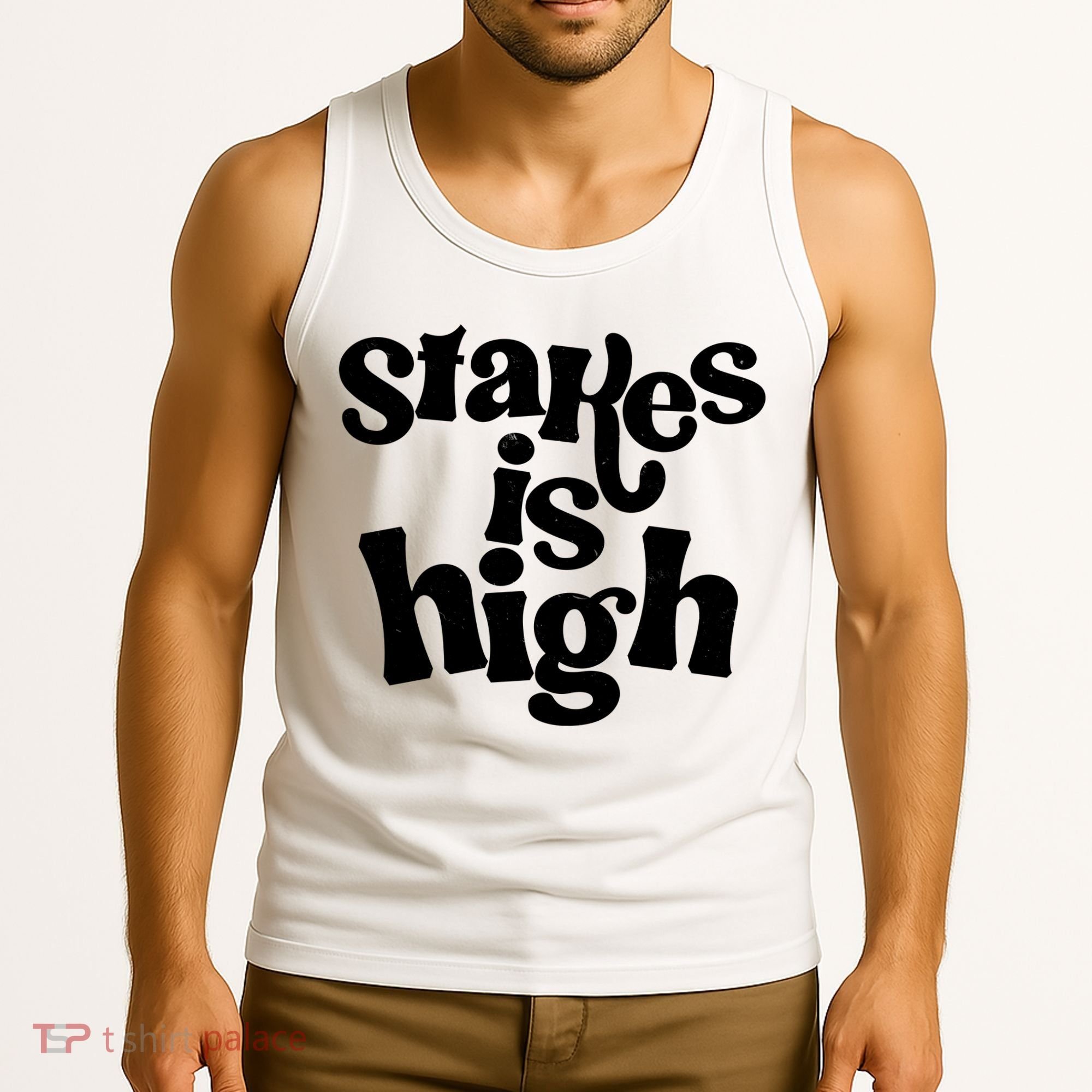 Stakes Is High Tank Top