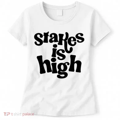 Stakes Is High Women's T-Shirt