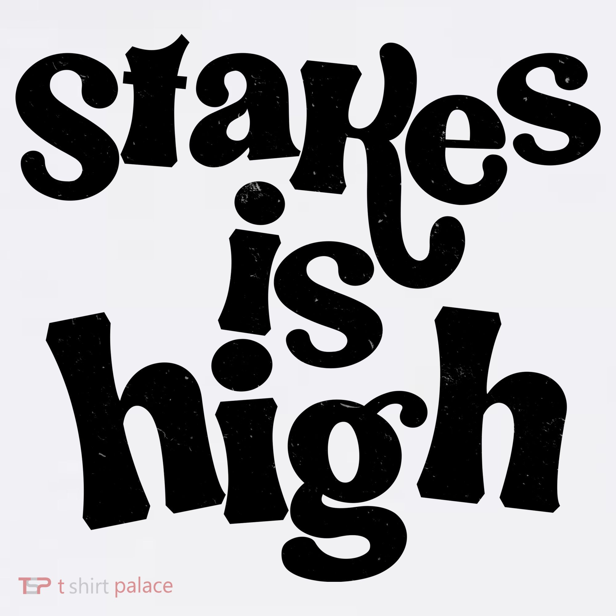 Stakes Is High Women's T-Shirt