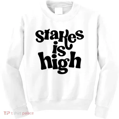 Stakes Is High Kids Sweatshirt