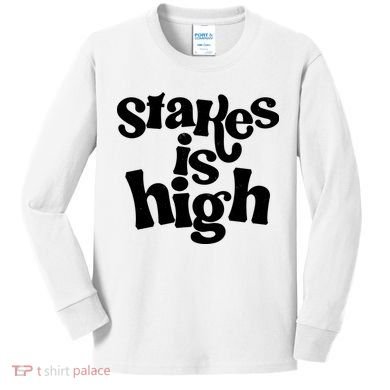 Stakes Is High Kids Long Sleeve Shirt