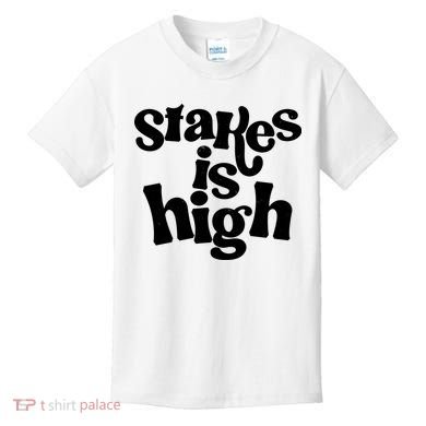 Stakes Is High Kids T-Shirt