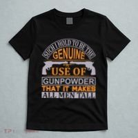 Such I Hold To Be The Genuine Use Of Gunpowder That It Makes All Man Tall T-Shirt thumb 5