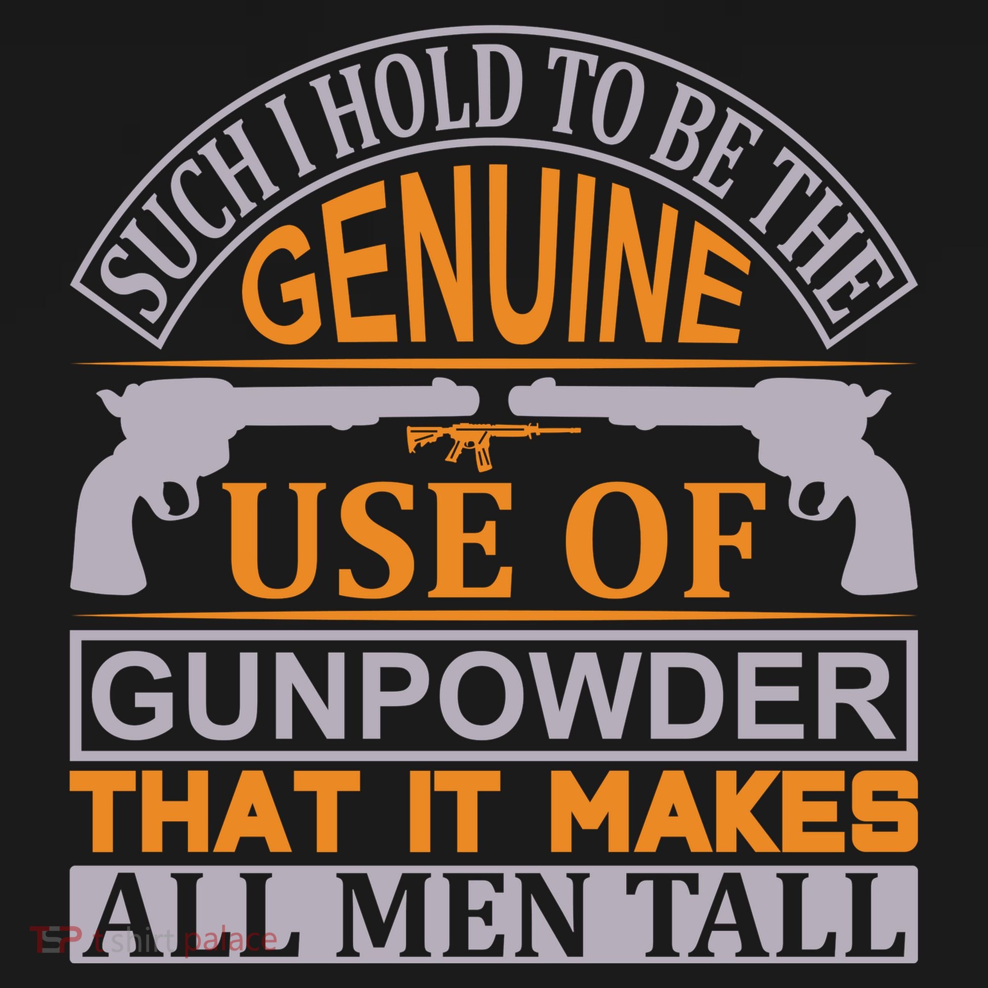 Such I Hold To Be The Genuine Use Of Gunpowder That It Makes All Man Tall Toddler Hoodie