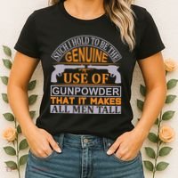 Such I Hold To Be The Genuine Use Of Gunpowder That It Makes All Man Tall Women's T-Shirt thumb 2