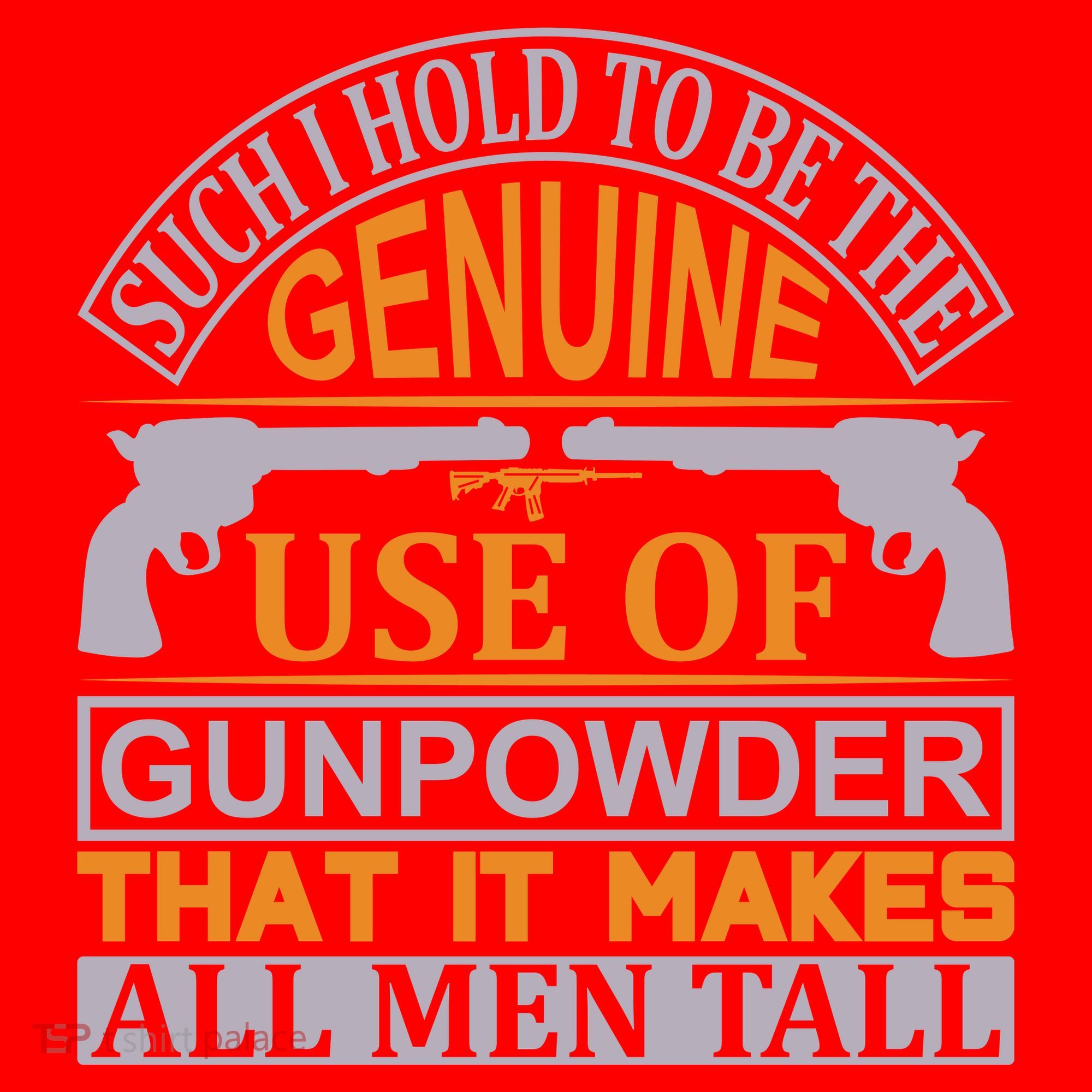 Such I Hold To Be The Genuine Use Of Gunpowder That It Makes All Man Tall Santa Hat